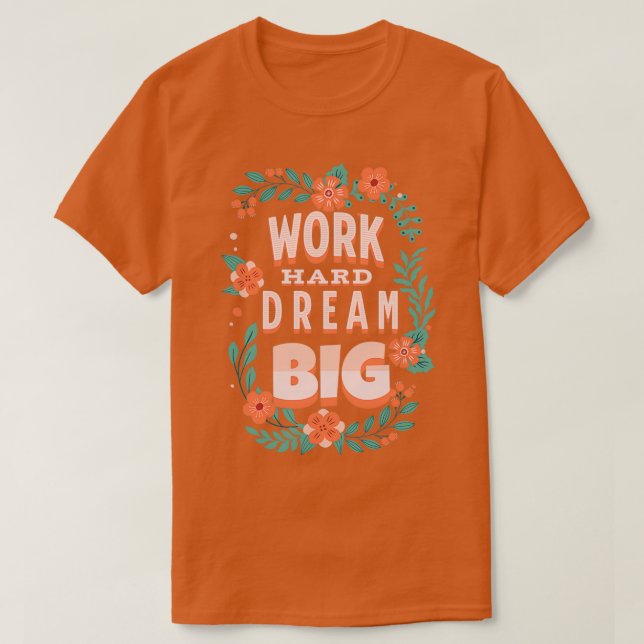 Camiseta Work Hard Dream Big Motivational Quotes 2 (Frente do Design)