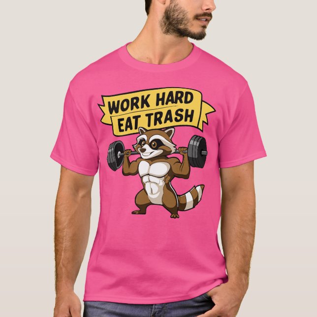 Camiseta Work Hard Eat Trash Cute Raccoon Gym Pun (Frente)