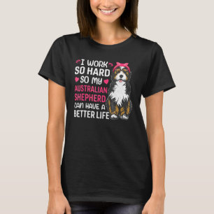 Camiseta Work Hard For Australian Shepherd Dog Owner  Graph