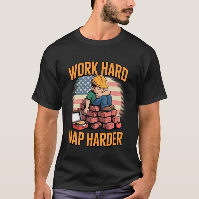 Camiseta Work Hard Nap Harder Funny Labor Day Builder Funny (Frente)