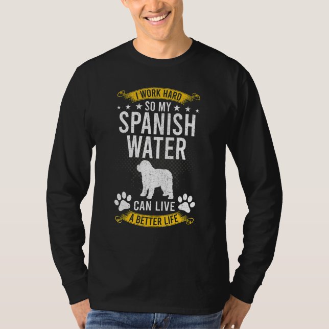 Camiseta Work Hard So My Spanish Water Live A Better Dog (Frente)