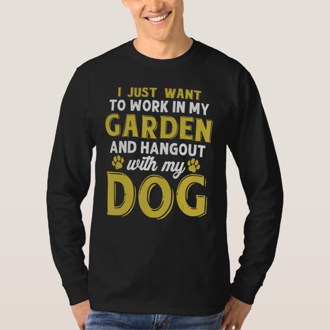 Camiseta Work In My Garden And Hangout With My Dog  Dog (Frente)