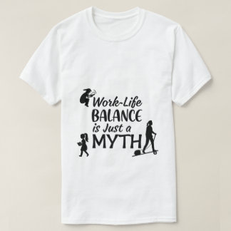 Camiseta Work-Life Balance Myth T-Shirt | Funny Busy Life T