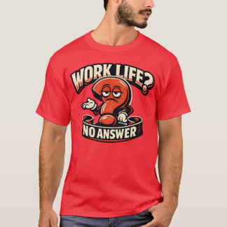 Camiseta Work Life Question Mark Sarcasm Typography Illustr