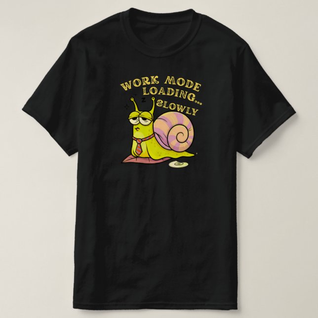 Camiseta Work Mode Loading Slowly Funny Snail Office Humor  (Frente do Design)