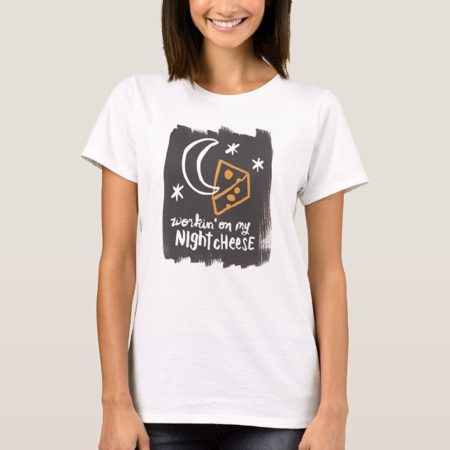 Camiseta Workin em meu queijo da noite (Frente)