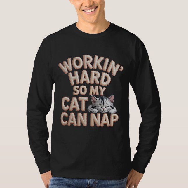 Camiseta Workin Hard So My Cat Can Nap Cat Lover  (Frente)