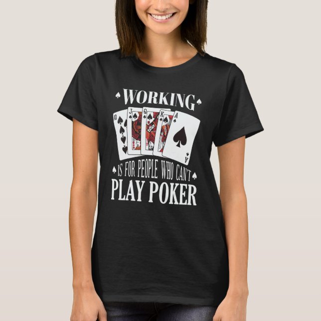 Camiseta Working is for people who can't play poker (Frente)