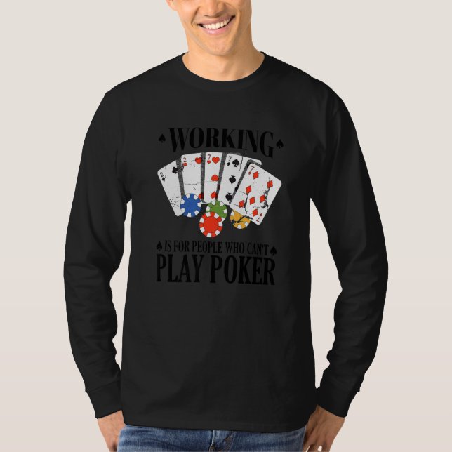 Camiseta Working is for people who can't play poker   (Frente)