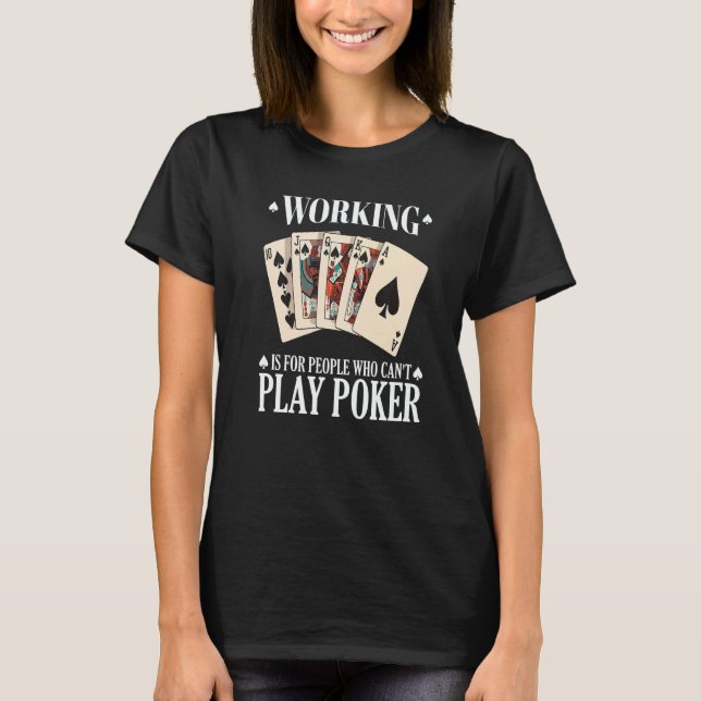 Camiseta Working is for people who can't play poker  2 (Frente)