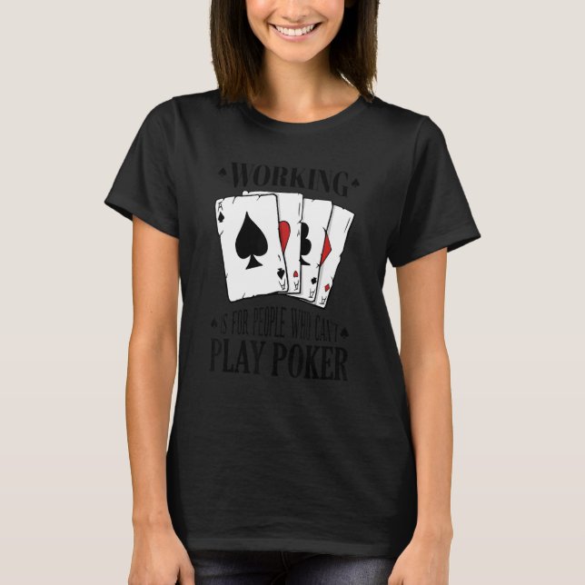 Camiseta Working is for people who can't play poker 3 (Frente)