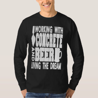 Camiseta Working With Concrete & Beer Living The Dream  Pre