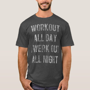 Camiseta Workout all Day Twerk Out All Night