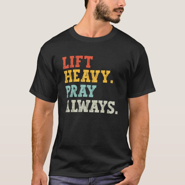 Camiseta Workout Gym Weightlifter Lift Heavy Pray Always (Frente)