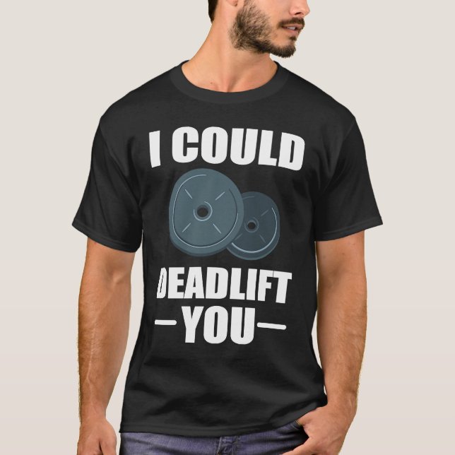 Camiseta Workout Weightlifting Fitness I Could Deadlift You (Frente)