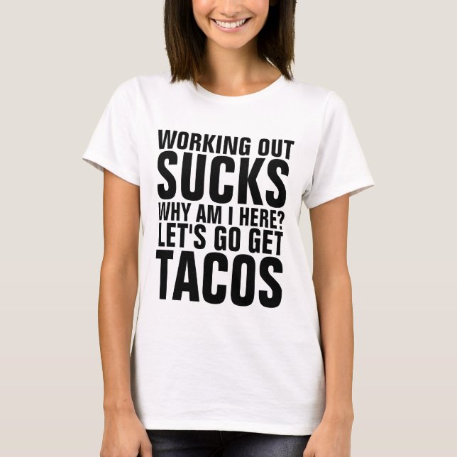 Camiseta WORKOUTS SUCK, TACOS, T-shirts de ginástica engraç (Frente)