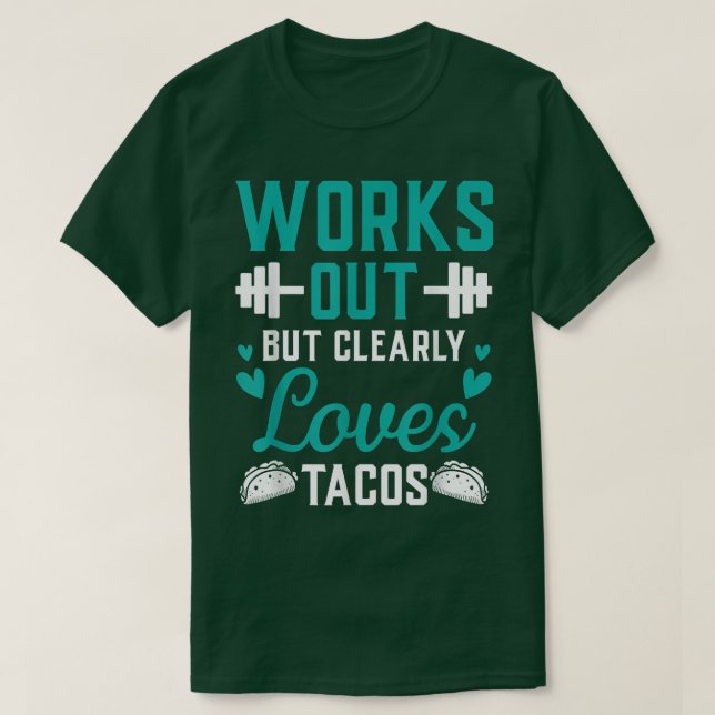 Camiseta Works Out But Clearly Loves Tacos Funny Gym Workou (Frente do Design)