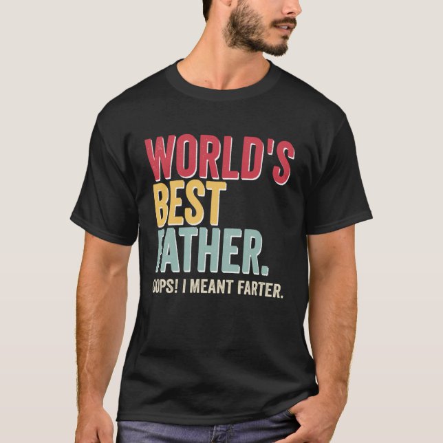 Camiseta World s Best Father Opps I Meant Farter Father (Frente)