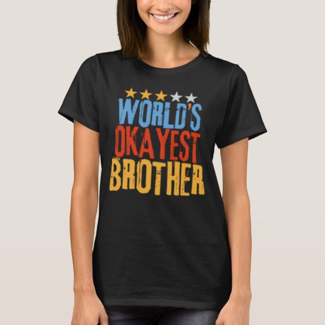 Camiseta World s Okayest Brother Best Bro Ever  Sarcastic (Frente)