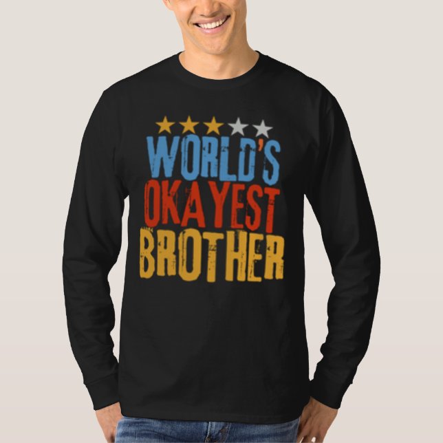 Camiseta World s Okayest Brother Best Bro Ever  Sarcastic (Frente)