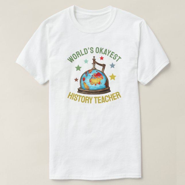 Camiseta World’s Okayest History Teacher (Frente do Design)