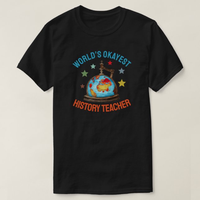 Camiseta World’s Okayest History Teacher (Frente do Design)