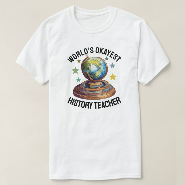Camiseta World’s Okayest History Teacher (Frente do Design)