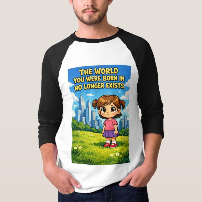 Camiseta World You Were Born In No Longer Exists Cartoon (Frente)