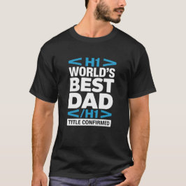 Camiseta World's Best Dad H1 Title Confirmed Programmer