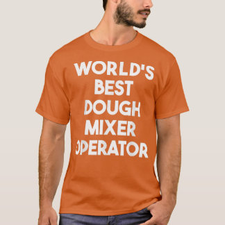 Camiseta Worlds Best Dough Mier Operator 