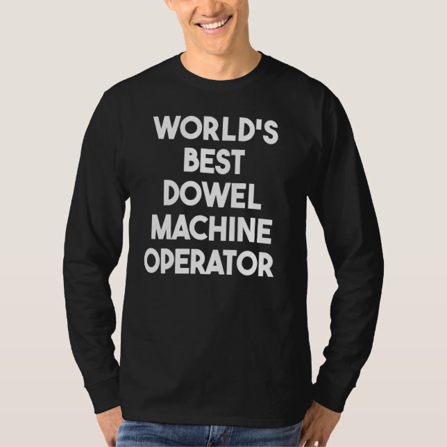 Camiseta World's Best Dowel Machine Operator (Frente)