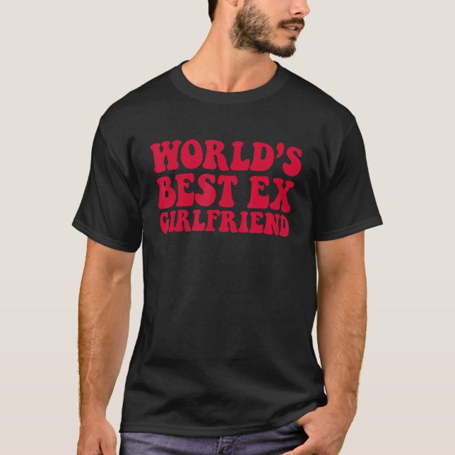 Camiseta World's Best Ex Girlfriend Couple Saying (Frente)