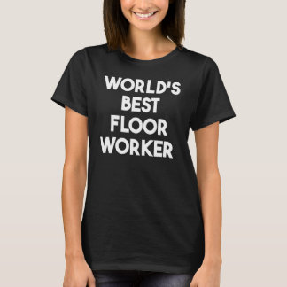Camiseta World's Best Floor Worker