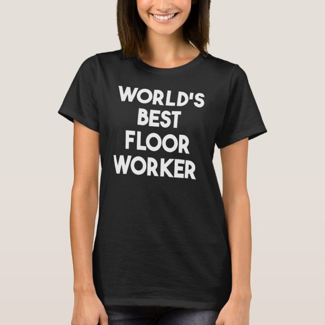 Camiseta World's Best Floor Worker (Frente)