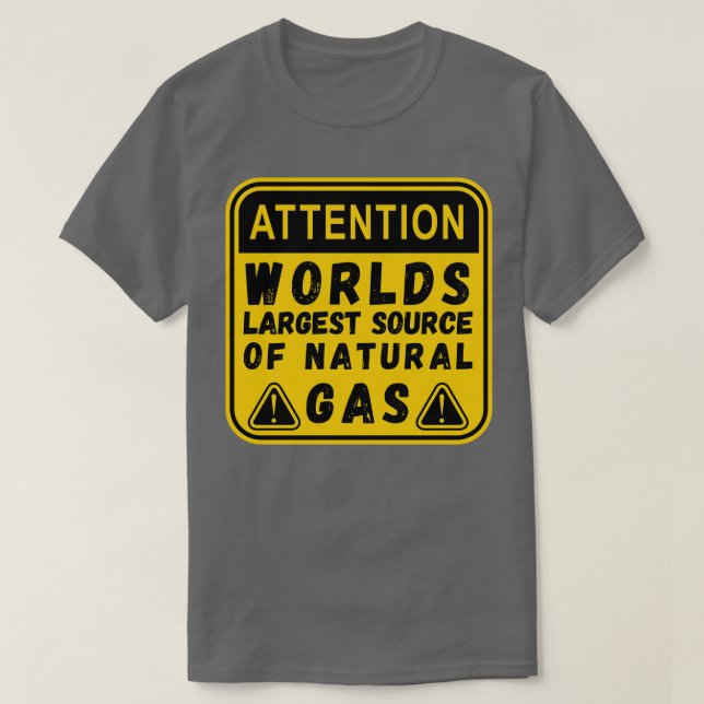 Camiseta Worlds Largest Source OF Natural Gas Funny Saying  (Frente do Design)