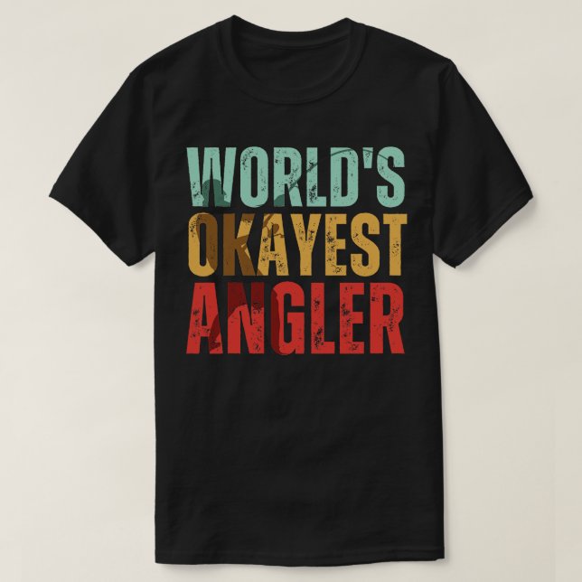 Camiseta Worlds Okayest Angler Angler Fishman (Frente do Design)