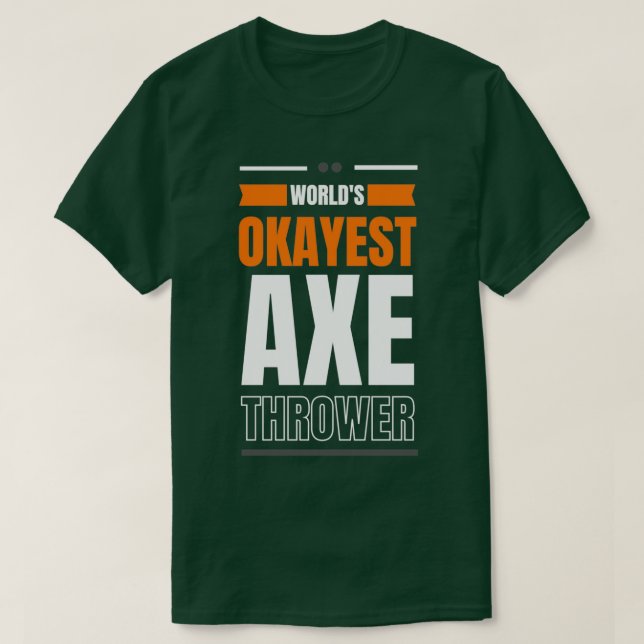 Camiseta Worlds okayest axe thrower 1 (Frente do Design)