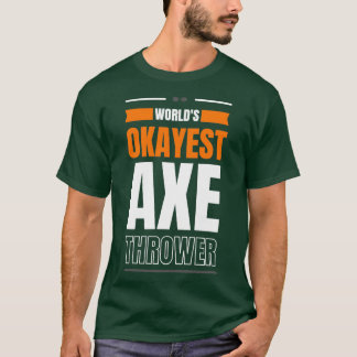 Camiseta Worlds okayest axe thrower 1