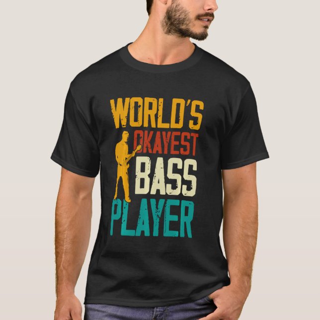 Camiseta Worlds Okayest Bass Player Musician Guitar (Frente)