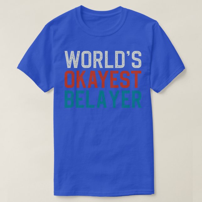 Camiseta Worlds Okayest Belayer (Frente do Design)