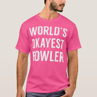 Camiseta Worlds Okayest BowlerFunny Bowling 