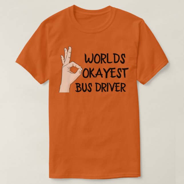 Camiseta Worlds Okayest Bus Driver Classic TSirt (Frente do Design)