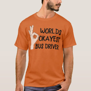 Camiseta Worlds Okayest Bus Driver Classic TSirt