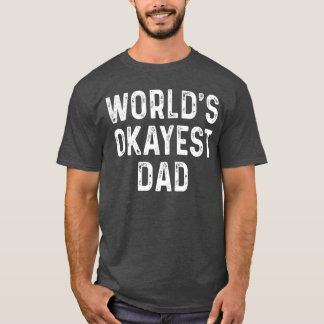 Camiseta Worlds Okayest Dad Funny Fathers Day Gift funny fa