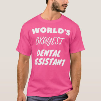 Camiseta Worlds Okayest Dental Assistant 1