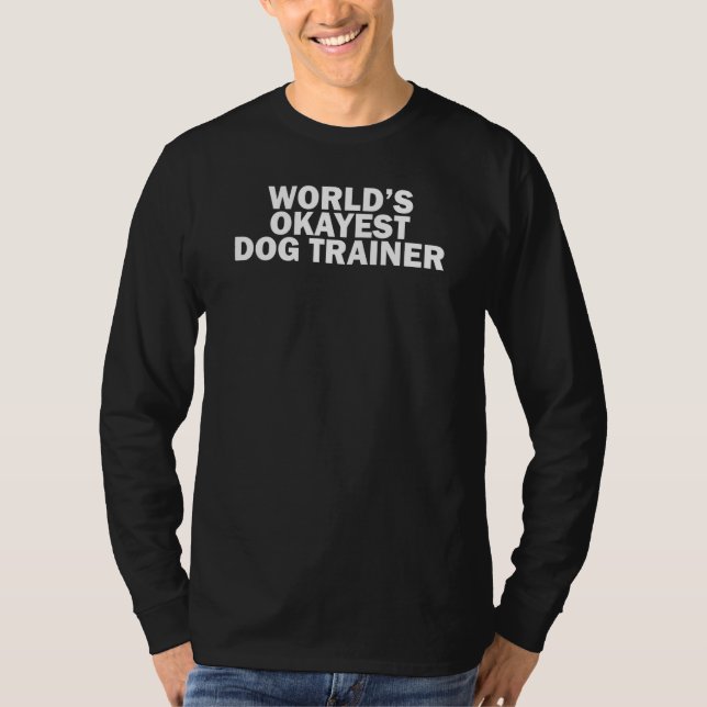 Camiseta World's Okayest Dog Trainer    Dog Trainer (Frente)