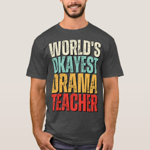 Camiseta Worlds Okayest Drama Teacher Idea