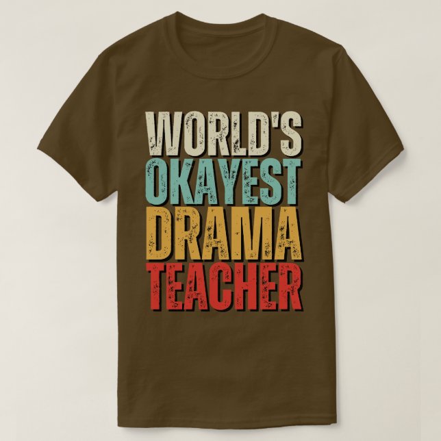Camiseta Worlds Okayest Drama Teacher Idea (Frente do Design)