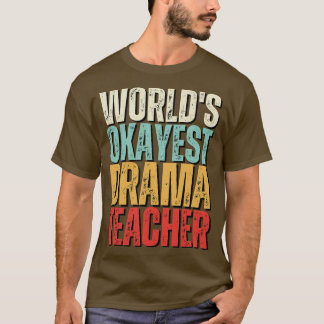Camiseta Worlds Okayest Drama Teacher Idea