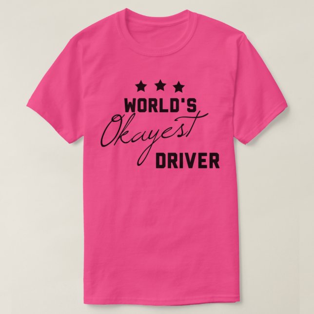 Camiseta Worlds Okayest Driver Engraçado Presente para Driv (Frente do Design)